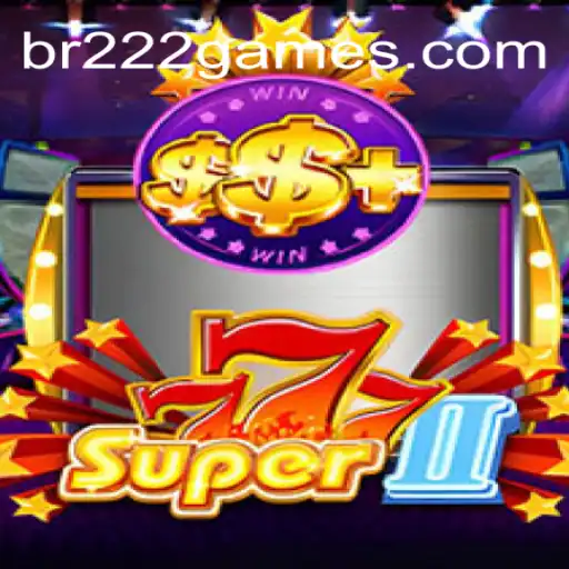 Discover Super777II: The Ultimate Casino Experience in Brazil with BR222.COM